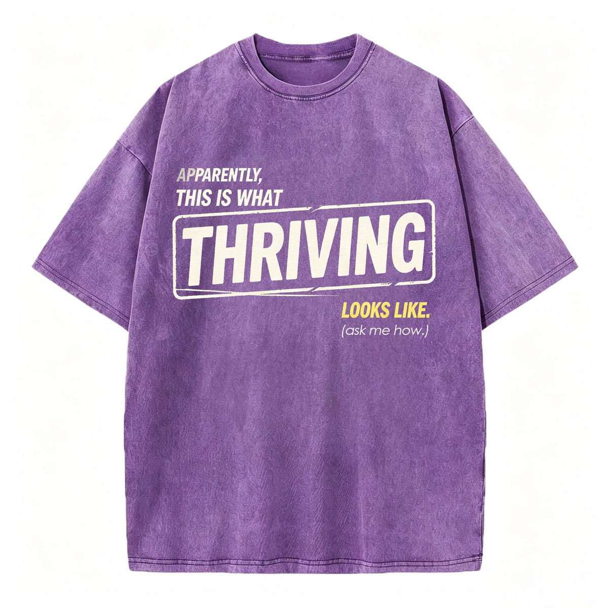 Apparently This Is What Thriving Looks Like Funny T-Shirt