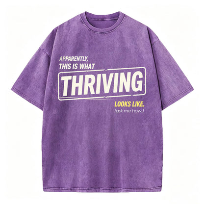 Apparently This Is What Thriving Looks Like Funny T-Shirt