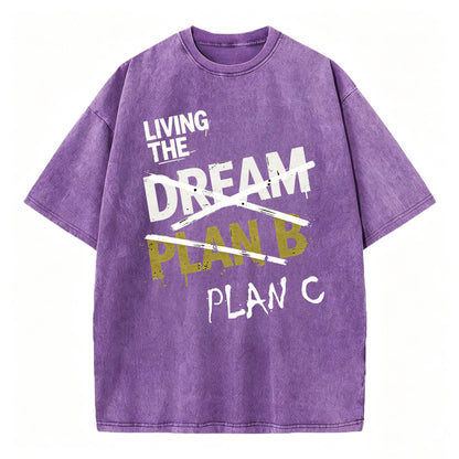 Living The Dream. Plan C. Funny Dark Humor T-Shirt