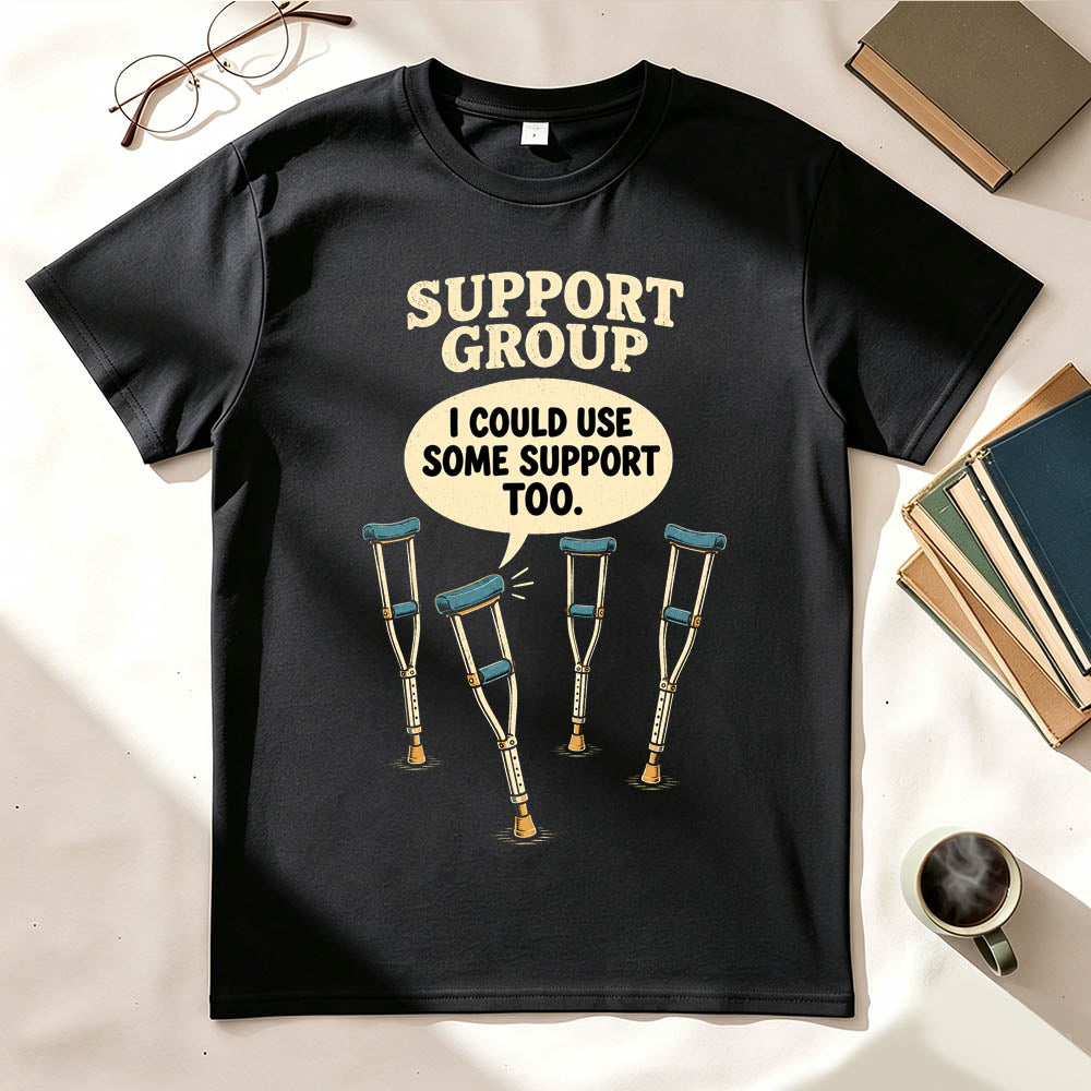 Support Group Crutches Funny Sarcastic Graphic T-Shirt