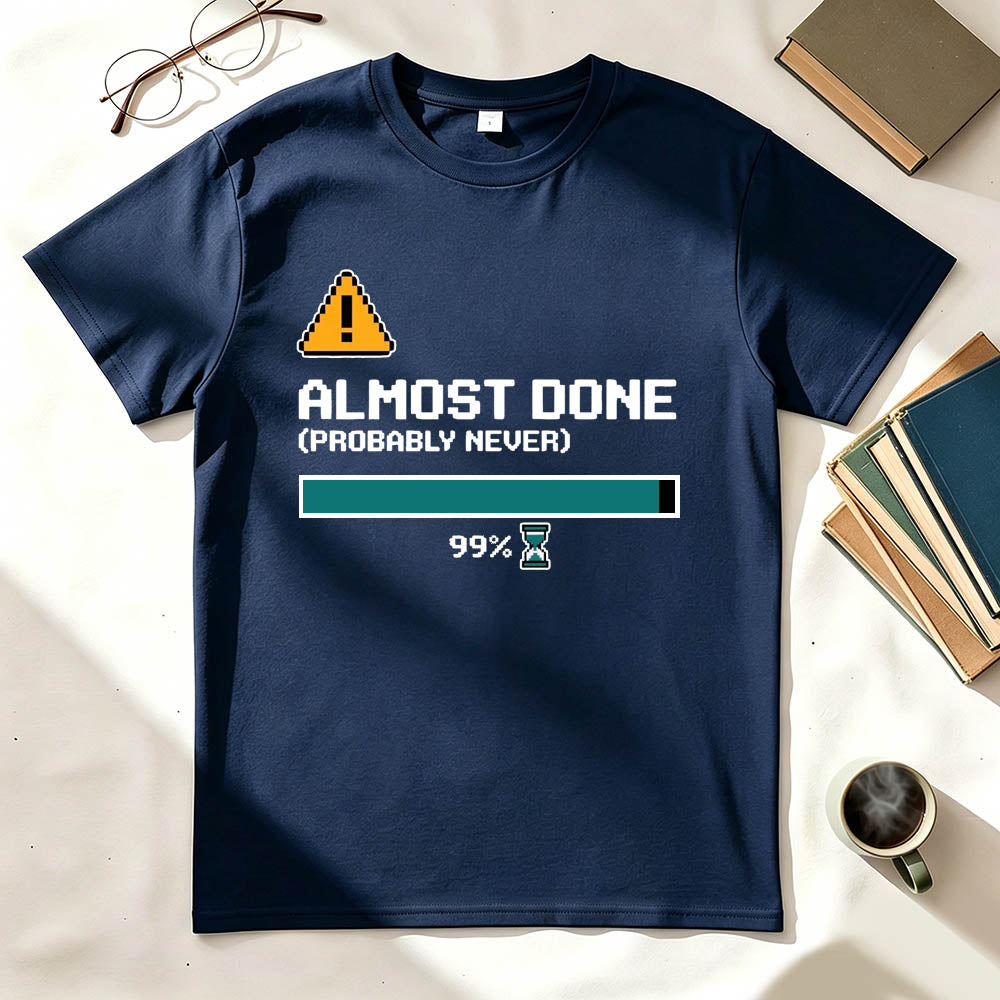 Almost Done T-Shirt