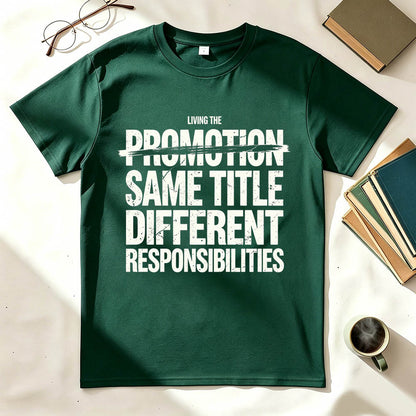 Living The Promotion Same Title Different Responsibilities Funny Work T-Shirt