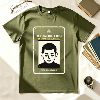 Professionally Tired Est Way Too Long Ago Funny Work T-Shirt