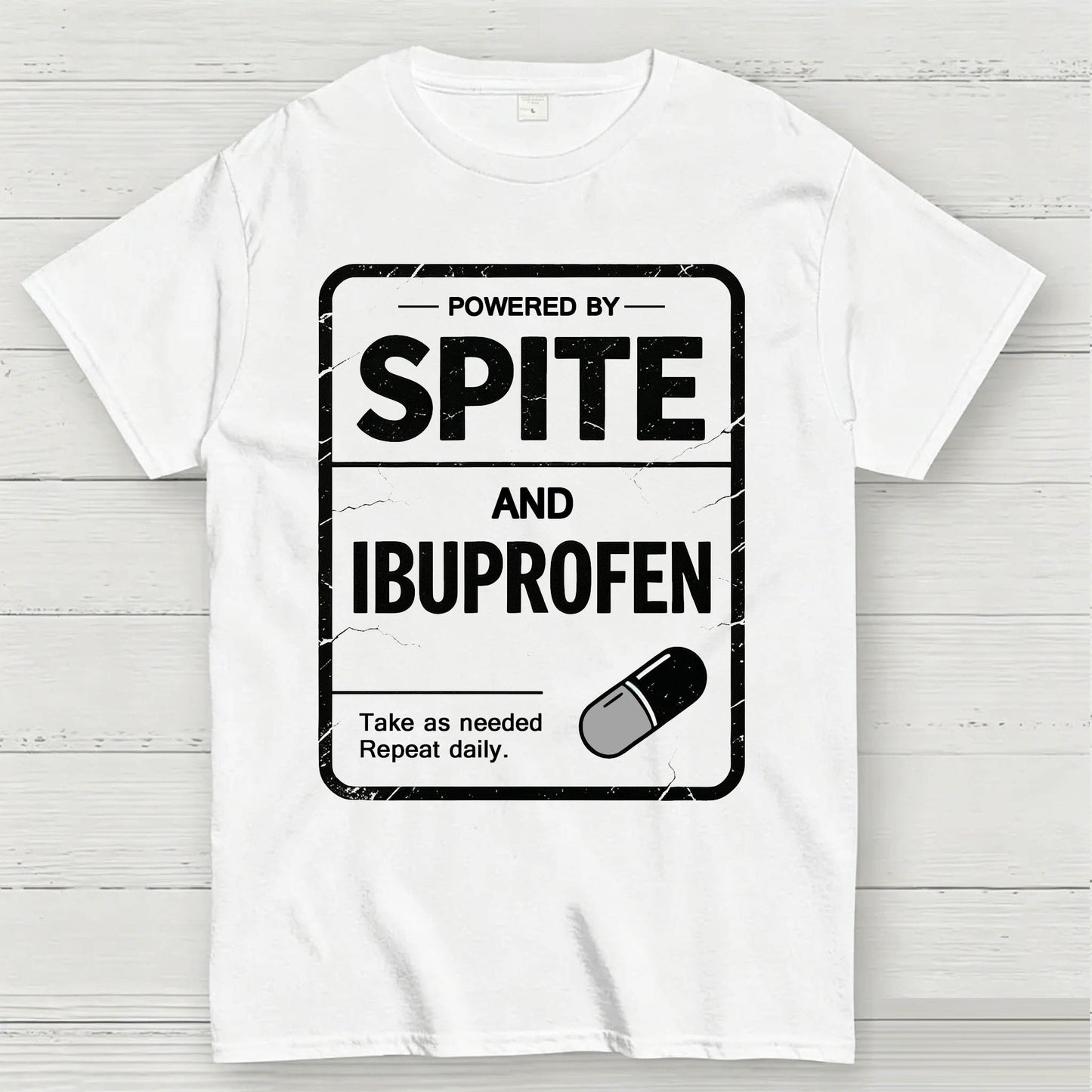 Powered By Spite And Ibuprofen Funny T-Shirt