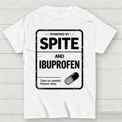 Powered By Spite And Ibuprofen Funny T-Shirt