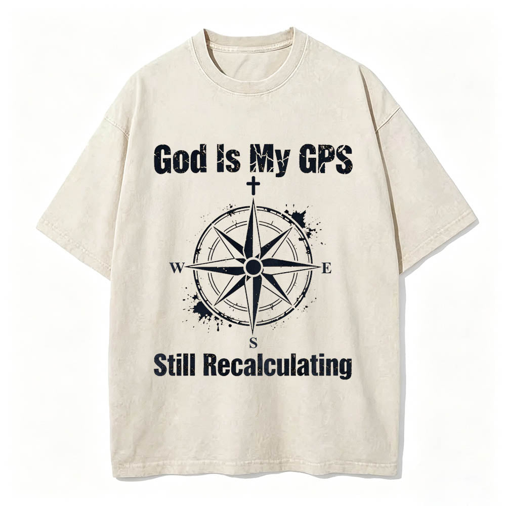 God Is My GPS Still Recalculating Christian Faith T-Shirt Vintage Washed Tee
