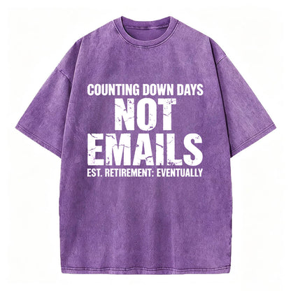 Counting Down Days Not Emails Vintage Washed T-Shirt