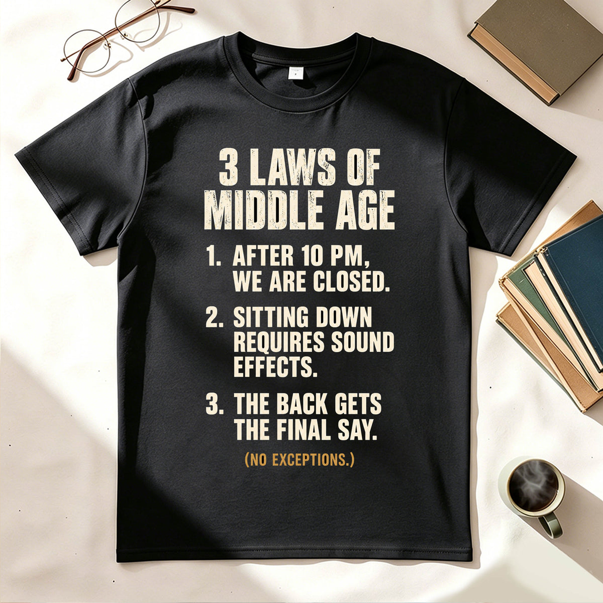 3 Laws of Middle Age Funny Sarcastic Graphic T-Shirt