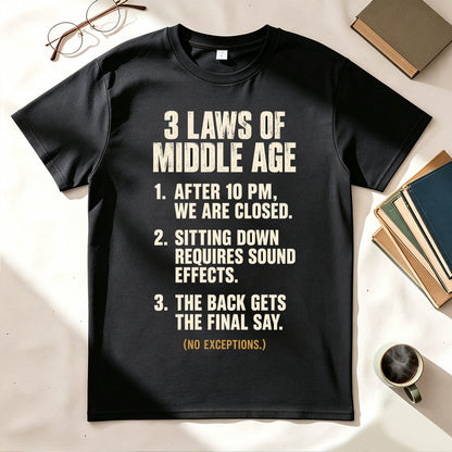 3 Laws of Middle Age Funny Sarcastic Graphic T-Shirt
