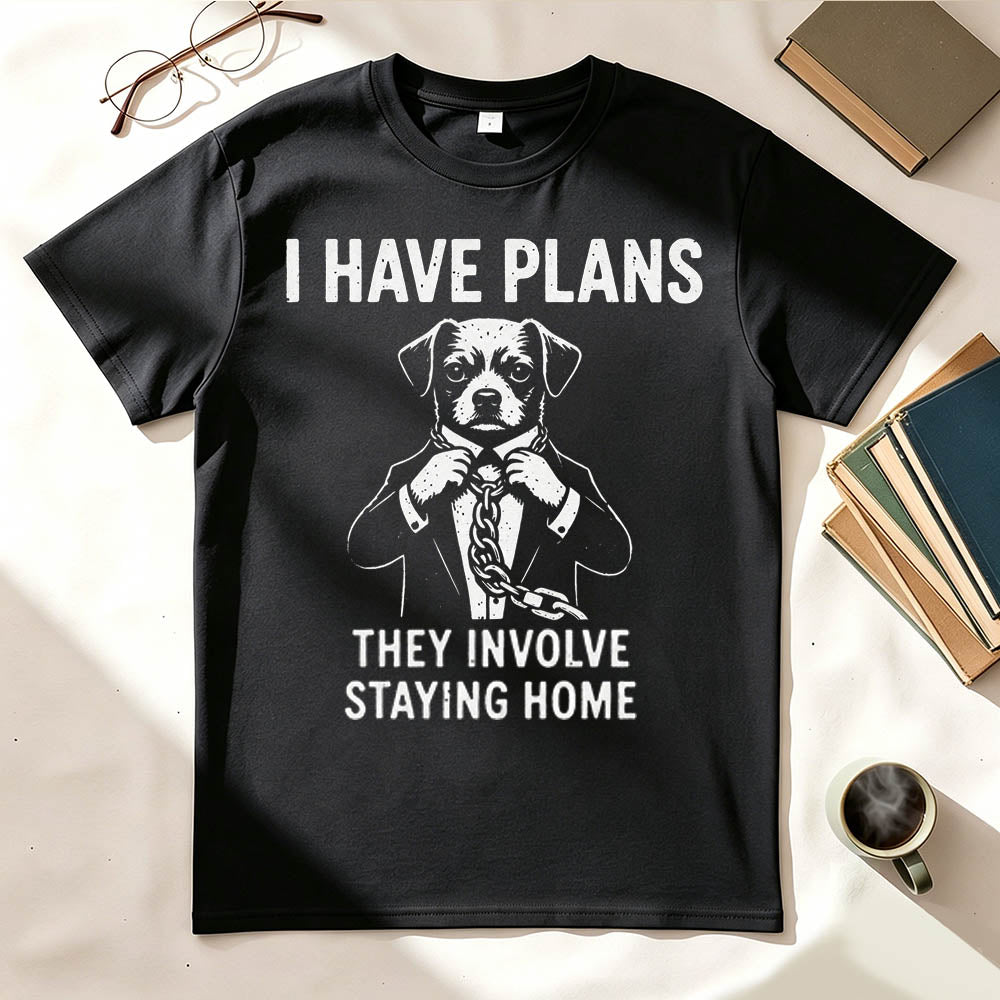 I Have Plans. They Involve Staying Home. Funny Dog T-Shirt