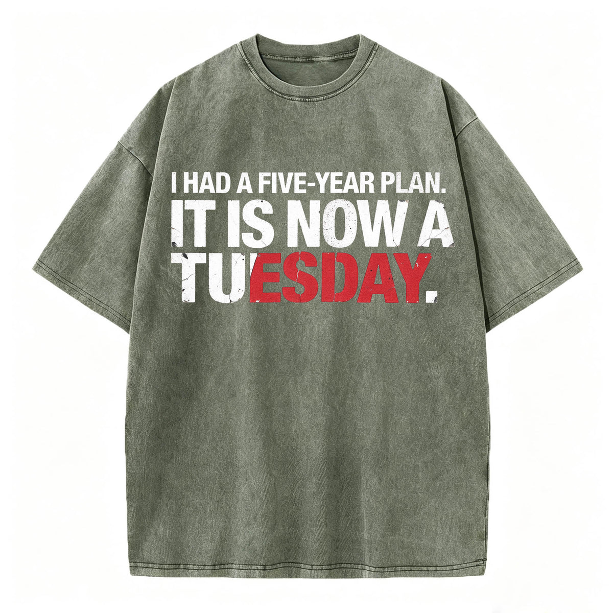 I Had a Five-Year Plan. It Is Now a Tuesday. Funny Dark Humor T-Shirt