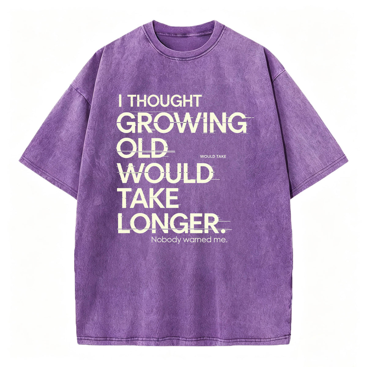 I Thought Growing Old Would Take Longer Funny T-Shirt
