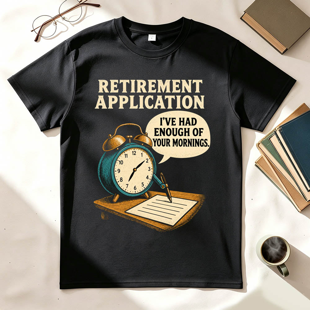 Retirement Application Alarm Clock Funny Sarcastic Graphic T-Shirt