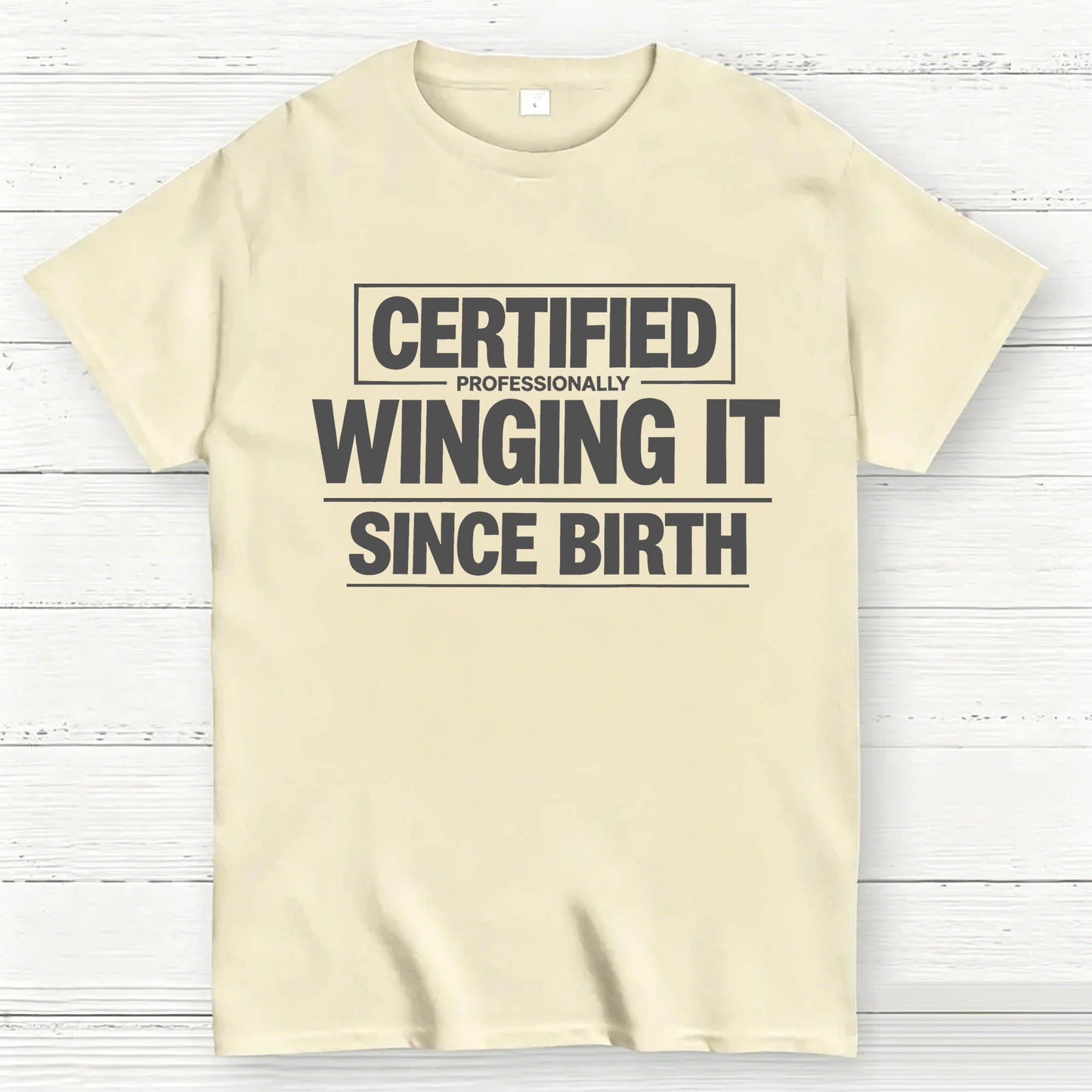 Certified Professionally Winging It Since Birth T-Shirt