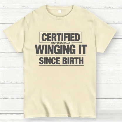 Certified Professionally Winging It Since Birth T-Shirt