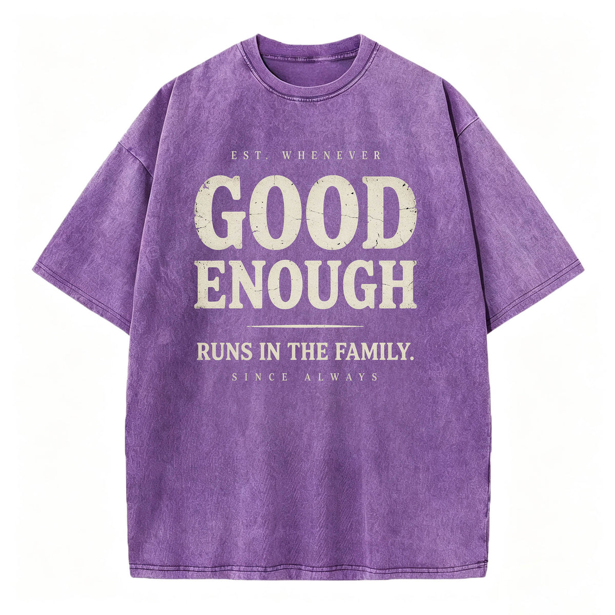 Good Enough Runs In The Family Funny Sarcastic T-Shirt