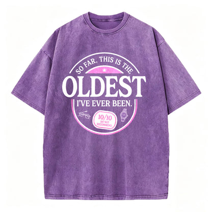 So Far, This Is the Oldest I've Ever Been. Funny Vintage Age T-Shirt