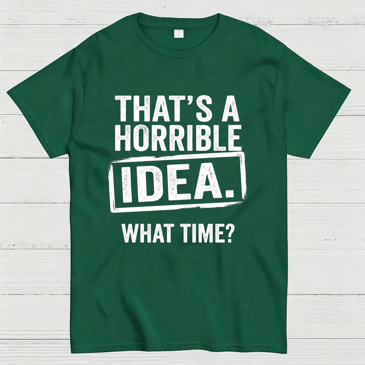 Horrible Idea T-Shirt