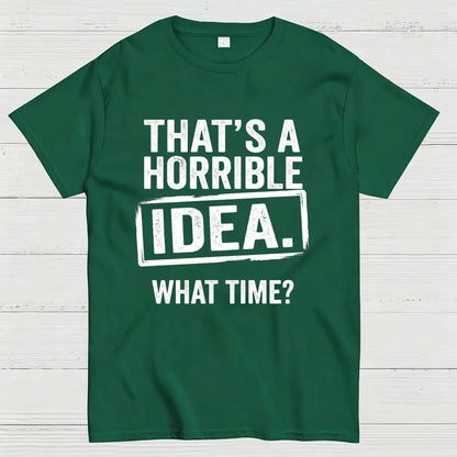 Horrible Idea T-Shirt