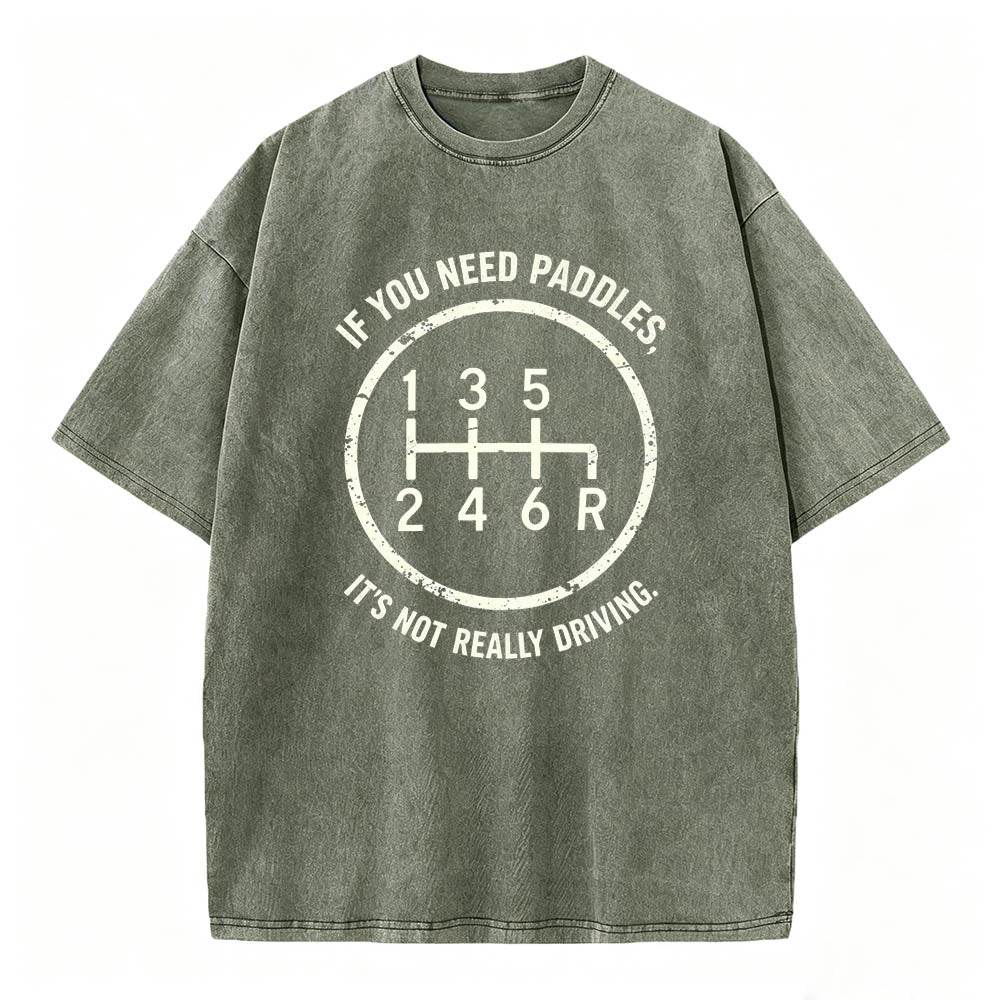 If You Need Paddles It's Not Really Driving Funny Manual Transmission Tee