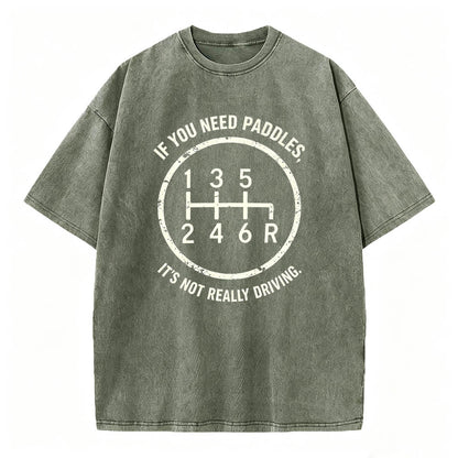 If You Need Paddles It's Not Really Driving Funny Manual Transmission Tee