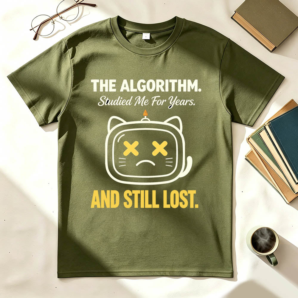 The Algorithm Studied Me For Years And Still Lost Funny Sarcastic T-Shirt