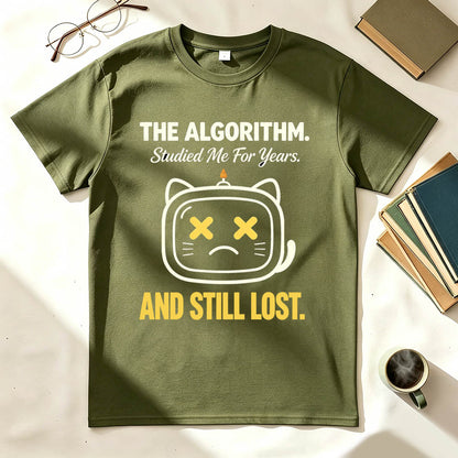 The Algorithm Studied Me For Years And Still Lost Funny Sarcastic T-Shirt