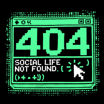 404 Social Life Not Found Funny Geek T-Shirt