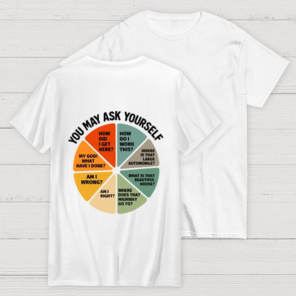 You May Ask Yourself  Back Printing Geek T-Shirt