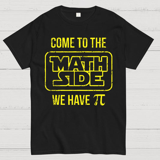 Come To The Math Side We Have Pi Geek T-Shirt
