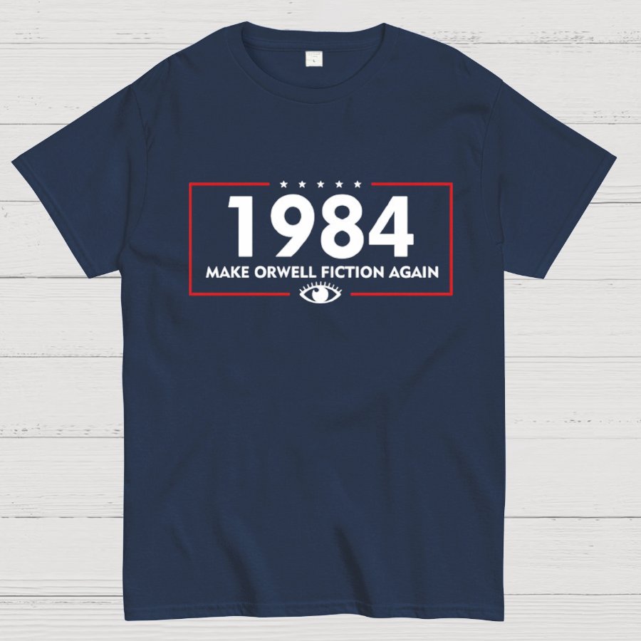 Make Orwell Fiction Again 1984 Geeky T-Shirt