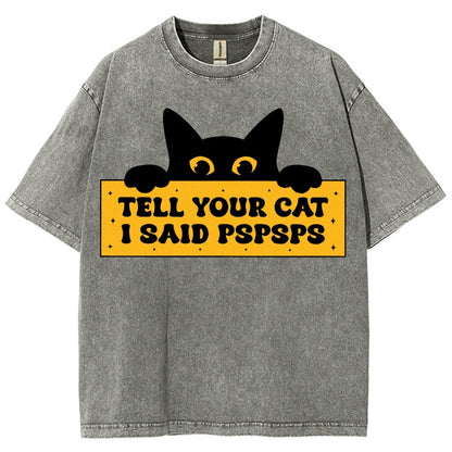 Tell Your Cat I Said PSPSPSPS Funny Car Vintage Distressed T-shirt