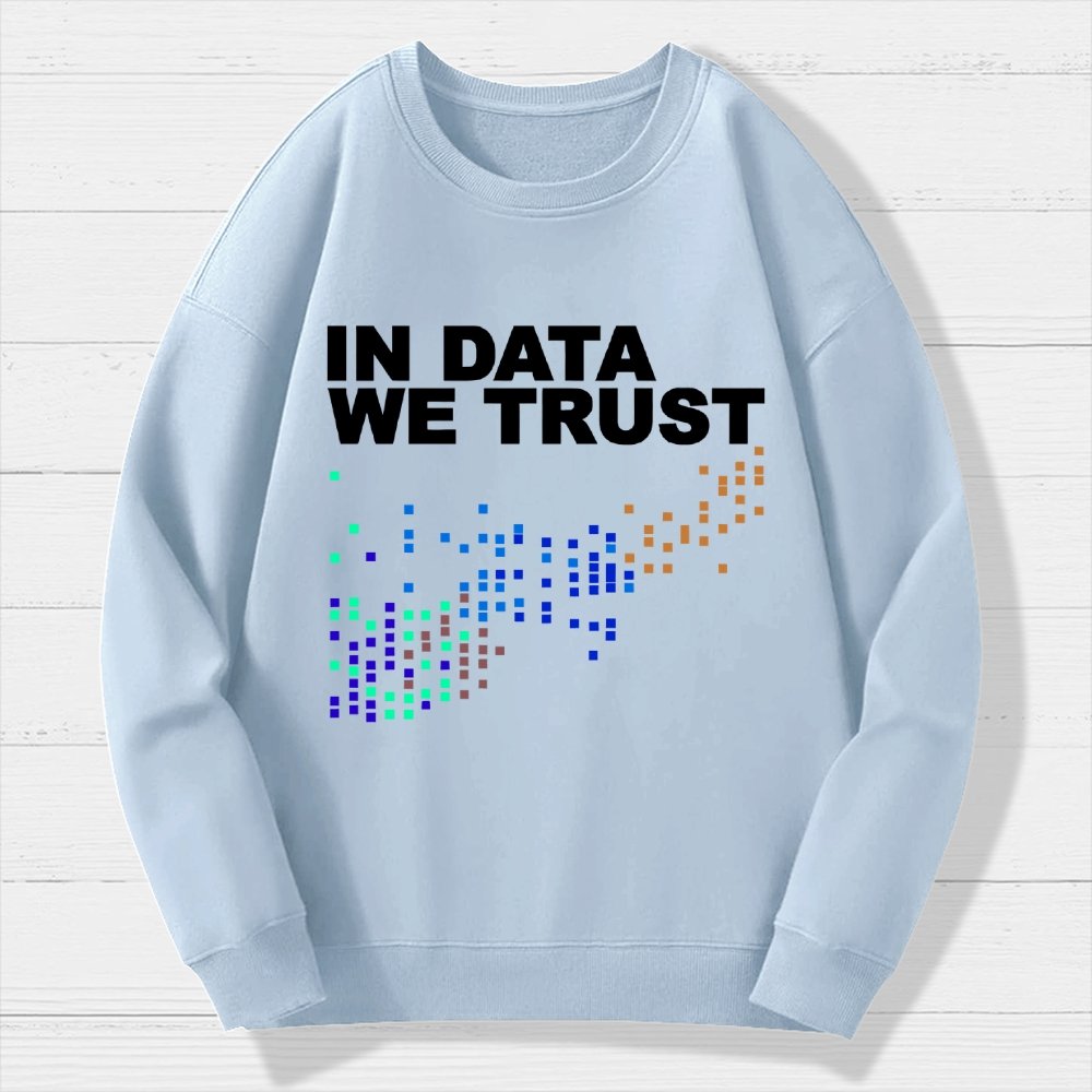 In Big Data We Trust Geek Cotton Sweatshirt