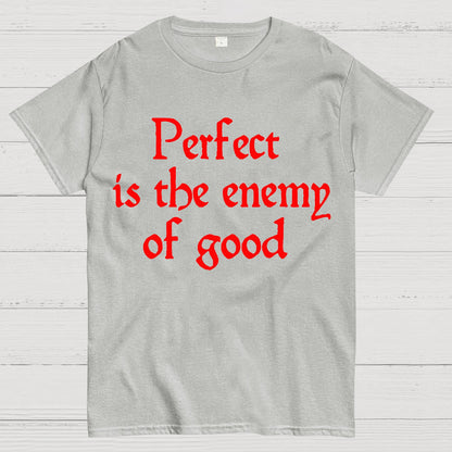 Perfect Is The Enemy Of Good - Voltaire Geek T-Shirt