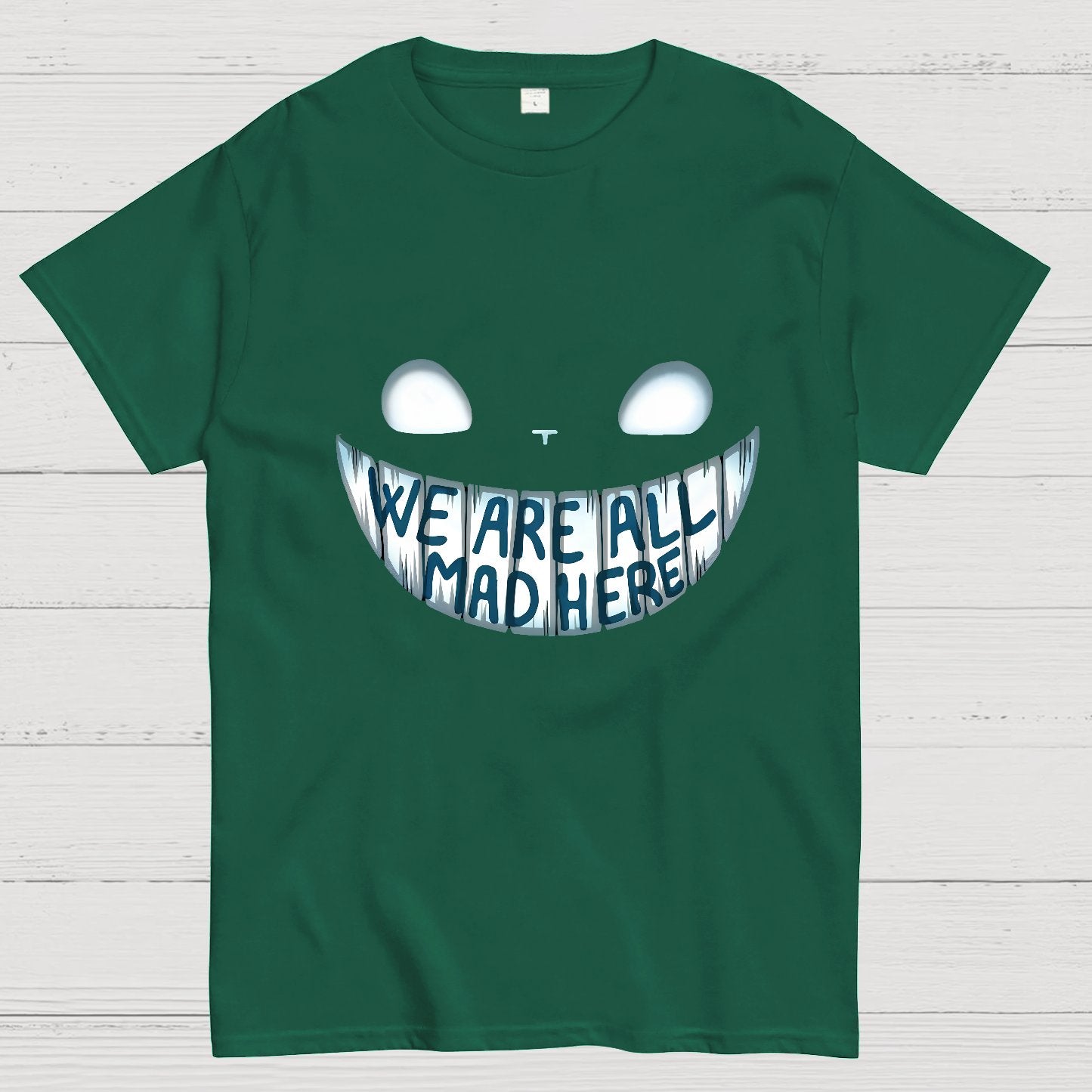 We are all Mad Here Geeky T-Shirt