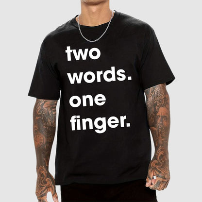 Two Words One Finger Funny Sayings Geek T-Shirt