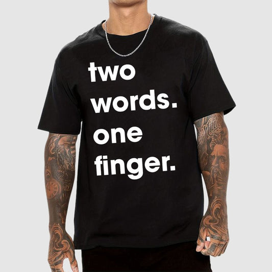 Two Words One Finger Funny Sayings Geek T-Shirt