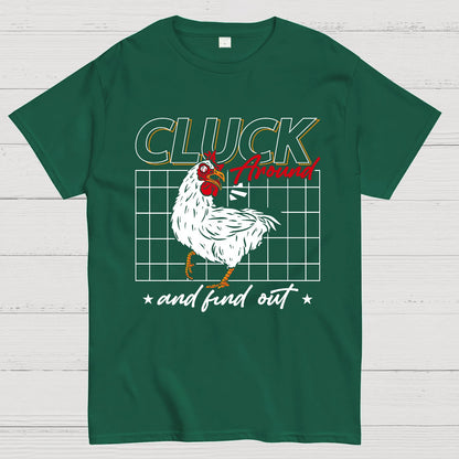 Cluck Around And Find Out Geek T-Shirt
