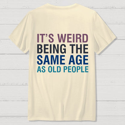 Same Age As Old People Front And Back Printing Geek T-Shirt