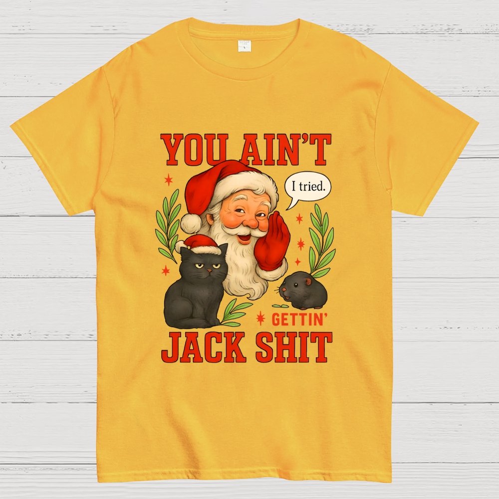 You Aint Getting Jack Shit Geek T-Shirt