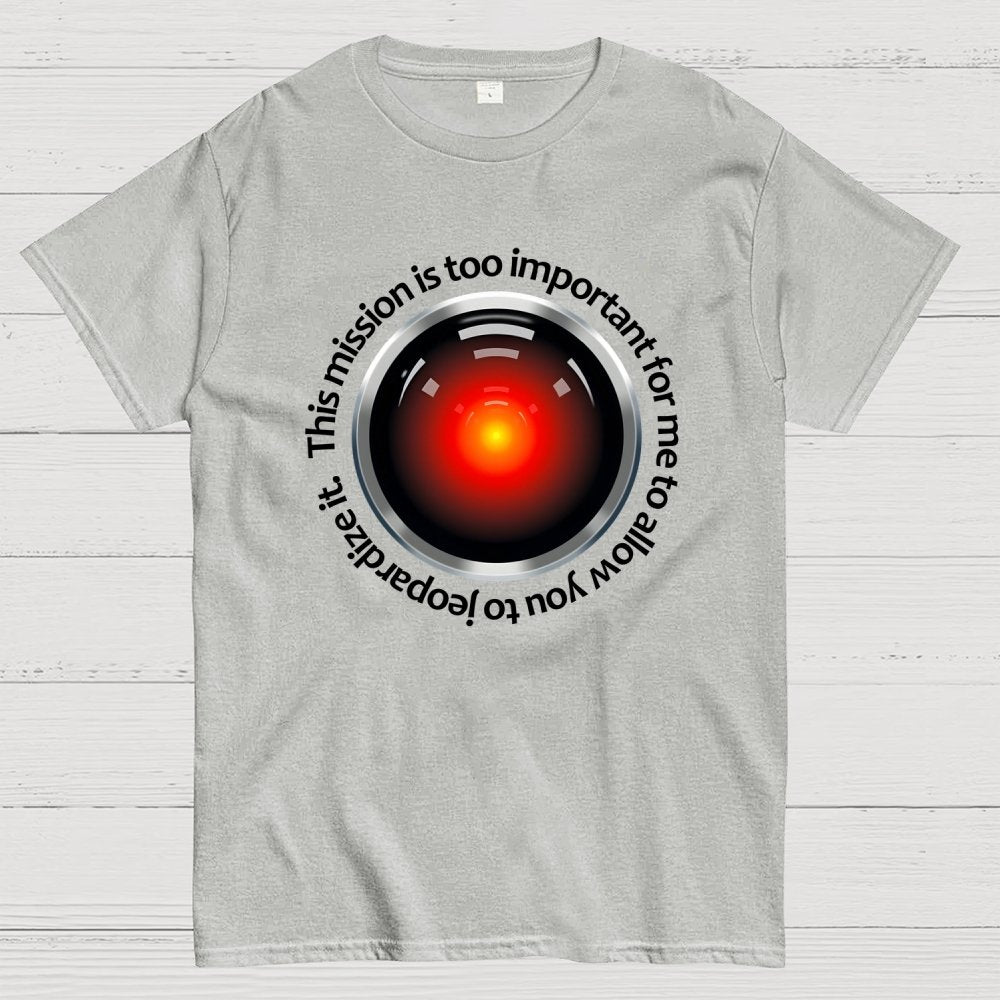 This Mission Is Too Important For Me To Allow You To Jeopardize It Geek T-Shirt