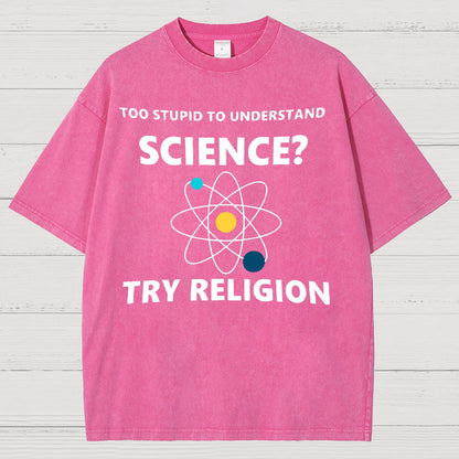 Too Stupid To Understand Science Try Religion Vintage Distressed T-shirt