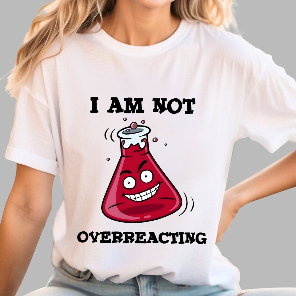 I Am Not Overreacting Geek T-Shirt