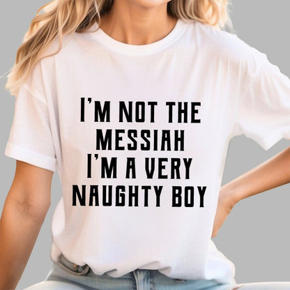 I'm Not The Messiah Geek T-Shirt