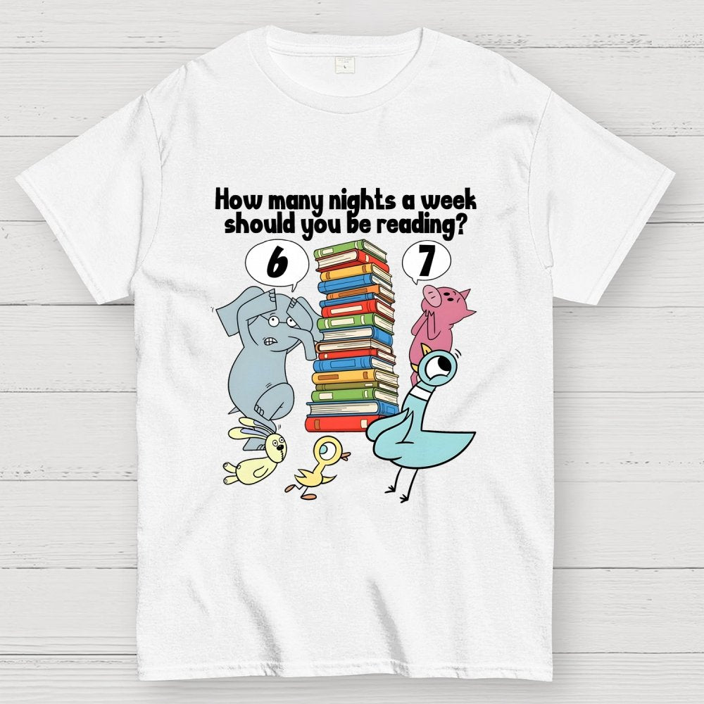 How Many Nights A Week Should You Be Reading？ 6-7 . Geek T-Shirt