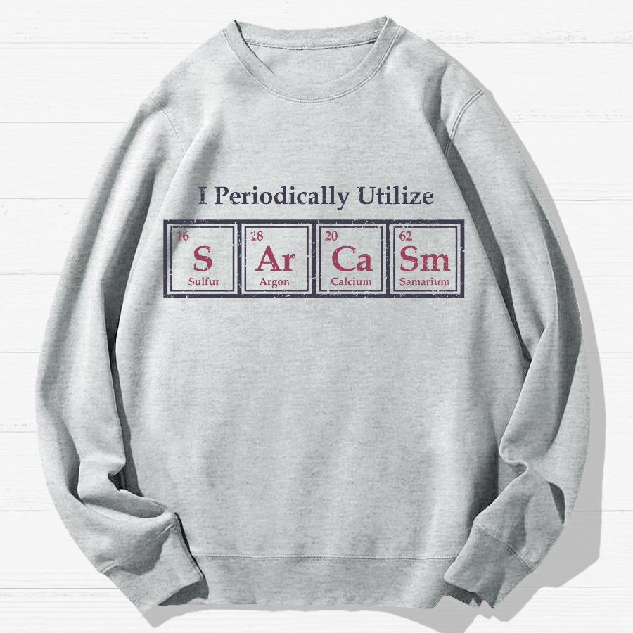 I Use Sarcasm Regularly Geek Cotton Sweatshirt