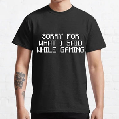 Sorry For What I Said While Gaming Nerd T-Shirt