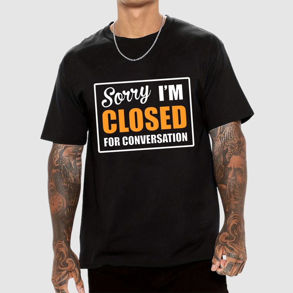 Sorry Closed For Conversation Geek T-Shirt