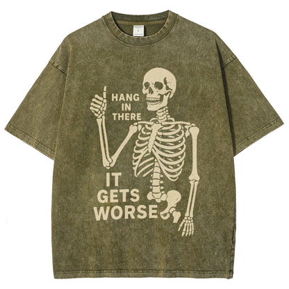 Hang In There It Gets Worse Funny Skeleton Vintage Distressed T-shirt