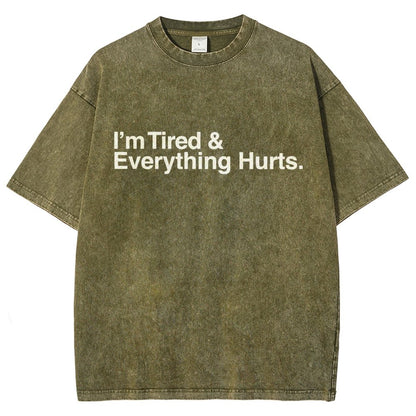 I’m Tired and Everything Hurts Vintage Distressed T-shirt